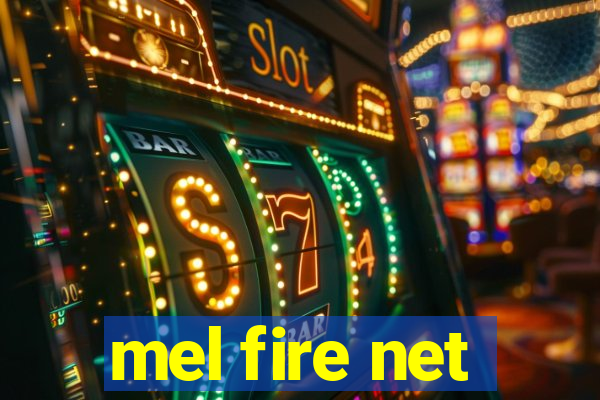 mel fire net